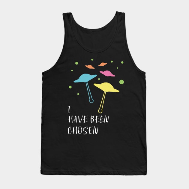 I Have Been Chosen - Flying Saucer Tank Top by ChehStore